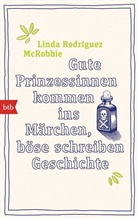 Linda Rodriguez McRobbie, Linda Rodriguez McRobbie, Douglas Smith - Gute Prinzessinnen kommen ins Märchen, böse schreiben Geschichte
