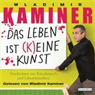 Wladimir Kaminer, Wladimir Kaminer - Das Leben ist keine Kunst, 2 Audio-CDs (Audiolibro)