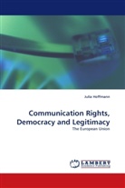 Julia Hoffmann - Communication Rights, Democracy and Legitimacy
