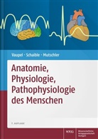 Erns Mutschler, Ernst Mutschler, Hans-Geor Schaible, Hans-Georg Schaible, Pete Vaupel, Peter Vaupel - Anatomie, Physiologie, Pathophysiologie des Menschen