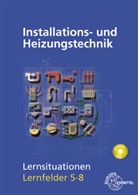 Klau Edling, Klaus Edling, Matthia Fischer, Matthias Fischer, Michael Helleberg, Ralf Langhorst... - Installations- und Heizungstechnik Lernsituationen LF 5-8
