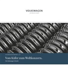 Manfre Grieger, Manfred Grieger, Ulrike Gutzmann, Markus Lupa, Manfre Grieger, Manfred Grieger... - Die Volkswagen Chronik - Vom Käfer zum Weltkonzern