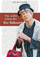 To Pauls, Tom Pauls, Peter Ufer - Das wahre Leben der Ilse Bähnert