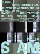 AM Schweizerisches Architekturmu, S AM Schweizerisches Architekturmuseum - S AM  No.14 - Filmbau / Constructing Film