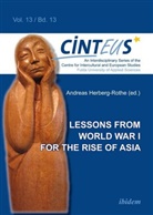 Andreas Herberg-Rothe, Gudrun Hentges, Andreas Herberg-Rothe, Volke Hinnenkamp, Volker Hinnenkamp, Anne Honer... - Lessons from World War I for the Rise of Asia