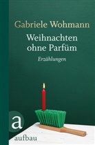 Gabriele Wohmann - Weihnachten ohne Parfüm