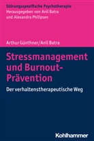 Anil Batra, Arthu Günthner, Arthur Günthner, Ani Batra, Hohagen, Frit Hohagen... - Stressmanagement und Burnout-Prävention