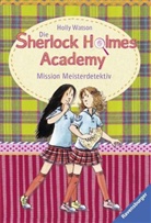 Franziska Harvey, Holly Watson, Franziska Harvey - Die Sherlock Holmes Academy - Mission Meisterdetektiv