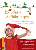 Elk Dosch, Elke Dosch, Astri Grabe, Astrid Grabe - 20 Mini-Aufführungen für Weihnachtsfeiern in der Grundschule