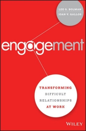 Bolman, Lee Bolman, Lee G Bolman, Lee G. Bolman, Lee G. (University of Missouri-Kansas City Bolman, … - Engagement Transforming Difficult Relationships At Work