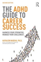 Kathleen Nadeau, Kathleen G Nadeau, Kathleen G. Nadeau - The ADHD Guide to Career Success