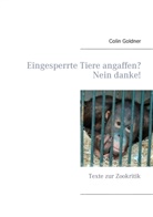 Colin Goldner - Eingesperrte Tiere angaffen? Nein danke!