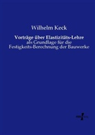 Wilhelm Keck - Vorträge über Elastizitäts-Lehre