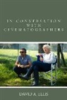 Ellis, David Ellis, David A. Ellis, Ellis David A. - In Conversation With Cinematographers