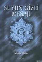 Masaru Emoto - Suyun Gizli Mesaji