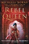 Moran, Michelle Moran - Rebel Queen
