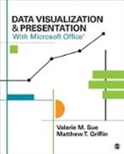 Matthew T. Griffin, Matthew T. T. Griffin, Griffin Matthew T., Valerie M Sue, Valerie M. Sue, Valerie M. Griffin Sue... - Data Visualization & Presentation with Microsoft Office