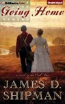 James D. Shipman, David DeVries - Going Home: A Novel of the Civil War (Audio book)