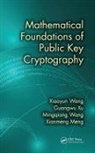 Xianmeng Meng, Meng Xianmeng, Mingqiang Wang, Xiaoyun Wang, Xiaoyun Xu Wang, Xiaoyun/ Xu Wang... - Mathematical Foundations of Public Key Cryptography