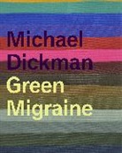 Michael Dickman, Dickman Michael - Green Migraine