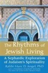 Marc Angel, Marc D. Angel, PhD Angel, Rabbi Marc (Rabbi Marc Angel) Angel, Rabbi Marc D. Angel - The Rythms of Jewish Living
