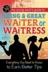 Atlantic Publishing Group, Atlantic Publishing Group Inc - The Young Adult's Guide to Being a Great Waiter and Waitress