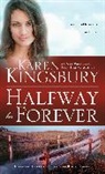Karen Kingsbury - Halfway to Forever