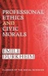 Emile Durkheim - Professional Ethics and Civic Morals