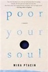 Mira Ptacin - Poor Your Soul