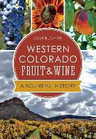 Jodi Buchan - Western Colorado Fruit & Wine:: A Bountiful History