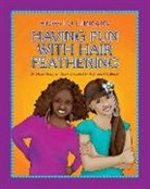 Dana Meachen Rau, Dana Meachen Rau, Kathleen Petelinsek - Having Fun with Hair Feathering