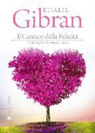 Kahlil Gibran, Roberta Russo - Il Cantico Della Felicita: Caleidoscopio Sulla Pace del Cuore