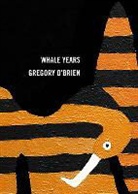 &amp;apos, Gregory Brien, O&amp;apos, Gregory O'Brien, Gregory O''brien, O'Brien Gregory... - Whale Years
