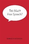 Randall P. Bezanson - Too Much Free Speech?