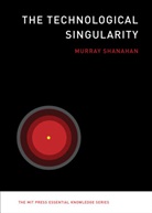 Murray Shanahan, Murray (Professor of Cognitive Robotics Shanahan - The Technological Singularity