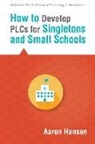 Aaron Hansen - How to Develop Plcs for Singletons and Small Schools