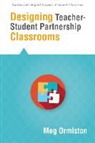 Meg Ormiston, Meghan J. Ormiston - Designing Teacher-Student Partnership Classrooms