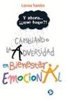 Lorna Santin, Lorna Santín - Y Ahora . . . ¡¿qué Hago?!: Cambiando La Adversidad En Bienestar Emocional