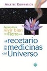 Arlette Rothhirsch - Aprender a Vivir Bien En La Tierra Con El Recetario de Las Medicinas del Universo