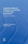 Colleen E. Carney, Colleen E. (Ryerson University Carney, Colleen E. Posner Carney, Carney Colleen E., Donn Posner, Donn (Palo Alto Veterans Institute for Research Posner... - Cognitive Behavior Therapy for Insomnia in Those With Depression