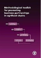 Food and Agriculture Organization of the, Food and Agriculture Organization of the United Na, Food and Agriculture Organization (Fao) - Methodological Toolkit for Promoting Business Partnerships in