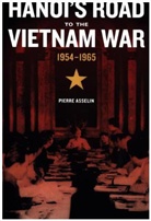 Pierre Asselin, Asselin Pierre - Hanoi's Road to the Vietnam War, 1954-1965