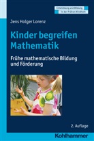 Jens H. Lorenz, Jens-Holger Lorenz, Dorothe Gutknecht, Dorothee Gutknecht, Manfred Holodynski, Hermann Schöler - Kinder begreifen Mathematik