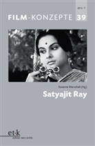 Thomas Koebner, Koebner, Michaela Krützen, Fabienn Liptay, Fabienne Liptay, Susanne Marschall... - Film-Konzepte - 39: Satyajit Ray
