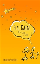 Kathrin Schröder - Frau Kain regt sich auf