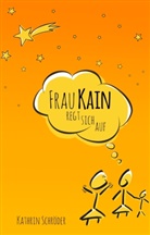 Kathrin Schröder - Frau Kain regt sich auf