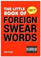 Emma Burgess, Sid Finch, Sid Burgess Finch - Little Book of Foreign Swear Words