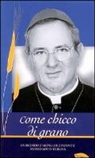 Giuseppe Caffulli - Come Chicco Di Grano: Un Ricordo Di Mons. Luigi Padovese Assassinato in Turchia. Con DVD