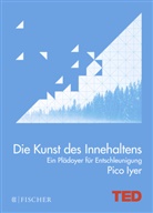 Pico Iyer - Die Kunst des Innehaltens
