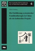Xudong Zhao, Zhao Xudong - Die Einführung systemischer Familientherapie in China als ein kulturelles Projekt